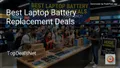 9 Best Laptop Battery Replacement Deals in 2026