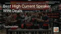 6 Best High Current Speaker Wire Deals in 2026