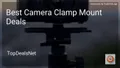 9 Best Camera Clamp Mount Deals in 2026
