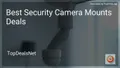 8 Best Security Camera Mounts Deals in 2026