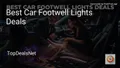 9 Best Car Footwell Lights Deals in 2026