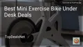 6 Best Mini Exercise Bike Under Desk Deals in 2026