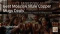 8 Best Moscow Mule Copper Mugs Deals in 2026