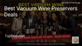6 Best Vacuum Wine Preservers Deals in 2026