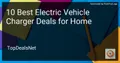 10 Best Electric Vehicle Charger Deals for Home in 2026