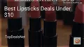 6 Best Lipsticks Deals Under $10 in 2026