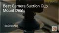 8 Best Camera Suction Cup Mount Deals in 2026
