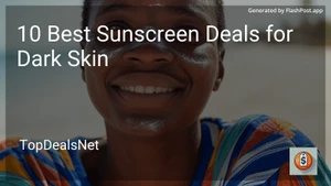 10 Best Sunscreen Deals for Dark Skin in 2025 image