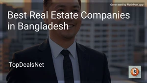 3 Best Real Estate Companies in Bangladesh in 2025 image