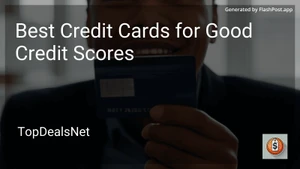 5 Best Credit Cards for Good Credit Scores in 2025 image