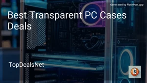 8 Best Transparent PC Cases Deals in 2025 image
