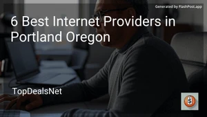 6 Best Internet Providers in Portland Oregon in 2025 image