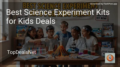 9 Best Science Experiment Kits for Kids Deals in 2026