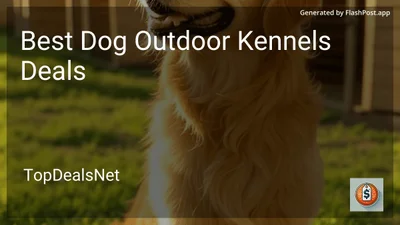 9 Best Dog Outdoor Kennels Deals in 2026