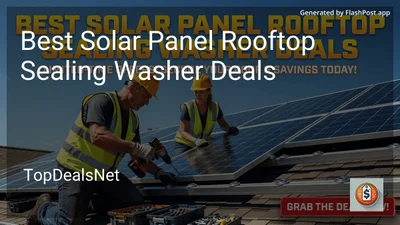 3 Best Solar Panel Rooftop Sealing Washer Deals in 2026