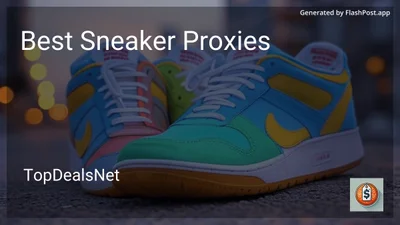 6 Best Sneaker Proxies in 2026