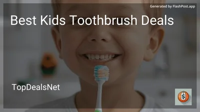 6 Best Kids Toothbrush Deals in 2026