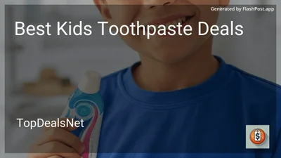7 Best Kids Toothpaste Deals in 2026