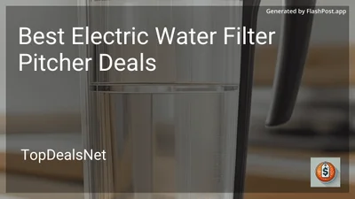 9 Best Electric Water Filter Pitcher Deals in 2026