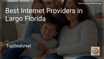 4 Best Internet Providers in Largo Florida in 2026