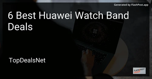 6 Best Huawei Watch Band Deals in 2025 preview