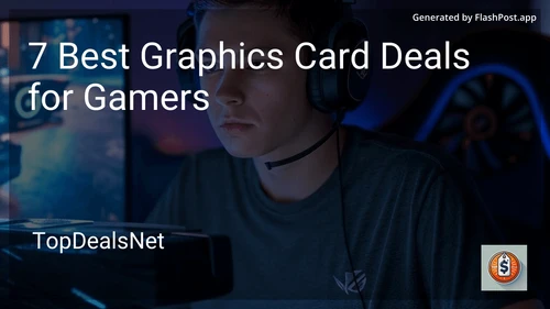 7 Best Graphics Card Deals for Gamers in 2025 preview