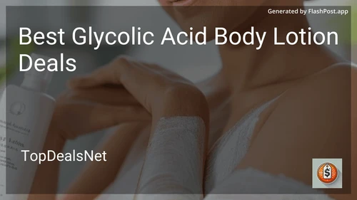 7 Best Glycolic Acid Body Lotion Deals in 2026 image