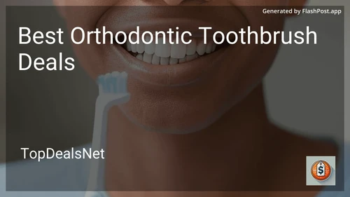 8 Best Orthodontic Toothbrush Deals in 2026 image