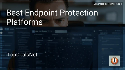 4 Best Endpoint Protection Platforms in 2025 preview