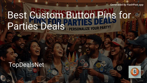 10 Best Custom Button Pins for Parties Deals in 2026 image