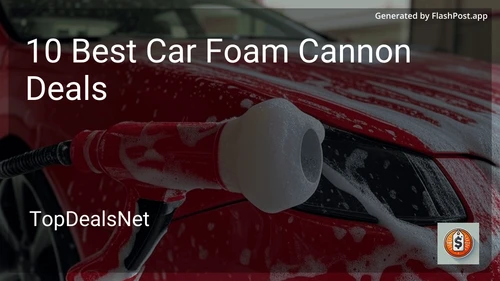 10 Best Car Foam Cannon Deals in 2025 preview