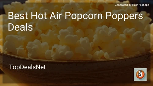 9 Best Hot Air Popcorn Poppers Deals in 2025 preview