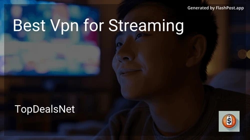 6 Best VPN for Streaming in 2025 preview