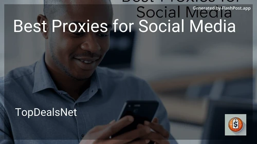 5 Best Proxies for Social Media in 2025 preview
