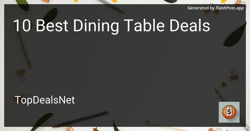 10 Best Dining Table Deals in 2025 preview