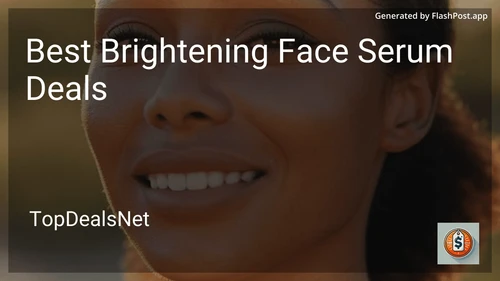7 Best Brightening Face Serum Deals in 2025 preview