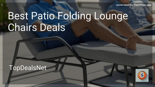 8 Best Patio Folding Lounge Chairs Deals in 2025 image