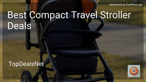 10 Best Compact Travel Stroller Deals in 2025 preview