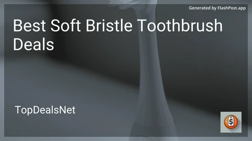 6 Best Soft Bristle Toothbrush Deals in 2026 image