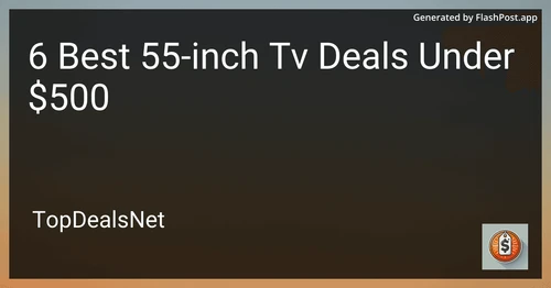 5 Best 55-inch TV Deals Under $500 in 2025 preview