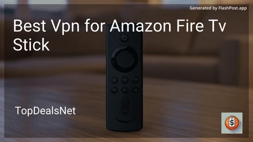 6 Best VPN for Amazon Fire Tv Stick in 2025 preview