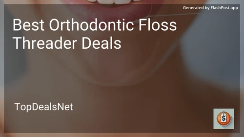 8 Best Orthodontic Floss Threader Deals in 2026 image