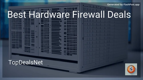 7 Best Hardware Firewall Deals in 2025 preview