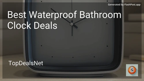 8 Best Waterproof Bathroom Clock Deals in 2026 preview
