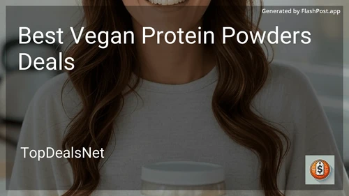 7 Best Vegan Protein Powders Deals in 2025 preview