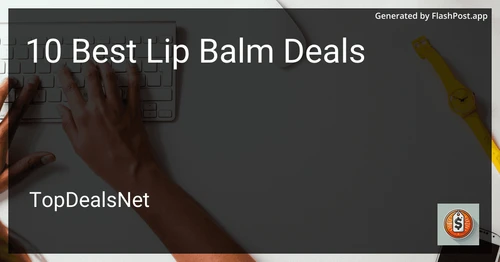 10 Best Lip Balm Deals in 2025 preview