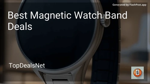 7 Best Magnetic Watch Band Deals in 2026 image