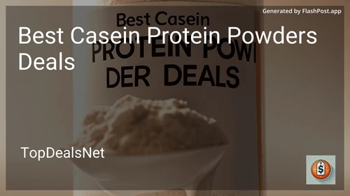9 Best Casein Protein Powders Deals in 2025 preview