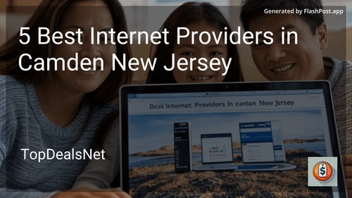 5 Best Internet Providers in Camden New Jersey in 2025 preview