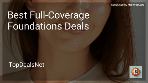 10 Best Full-Coverage Foundations Deals in 2025 image